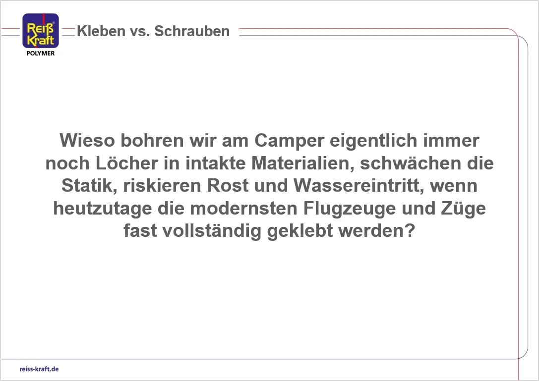 Die Einstiegsfrage: Warum bohren wir Löcher, wenn Flugzeuge und Züge geklebt werden?